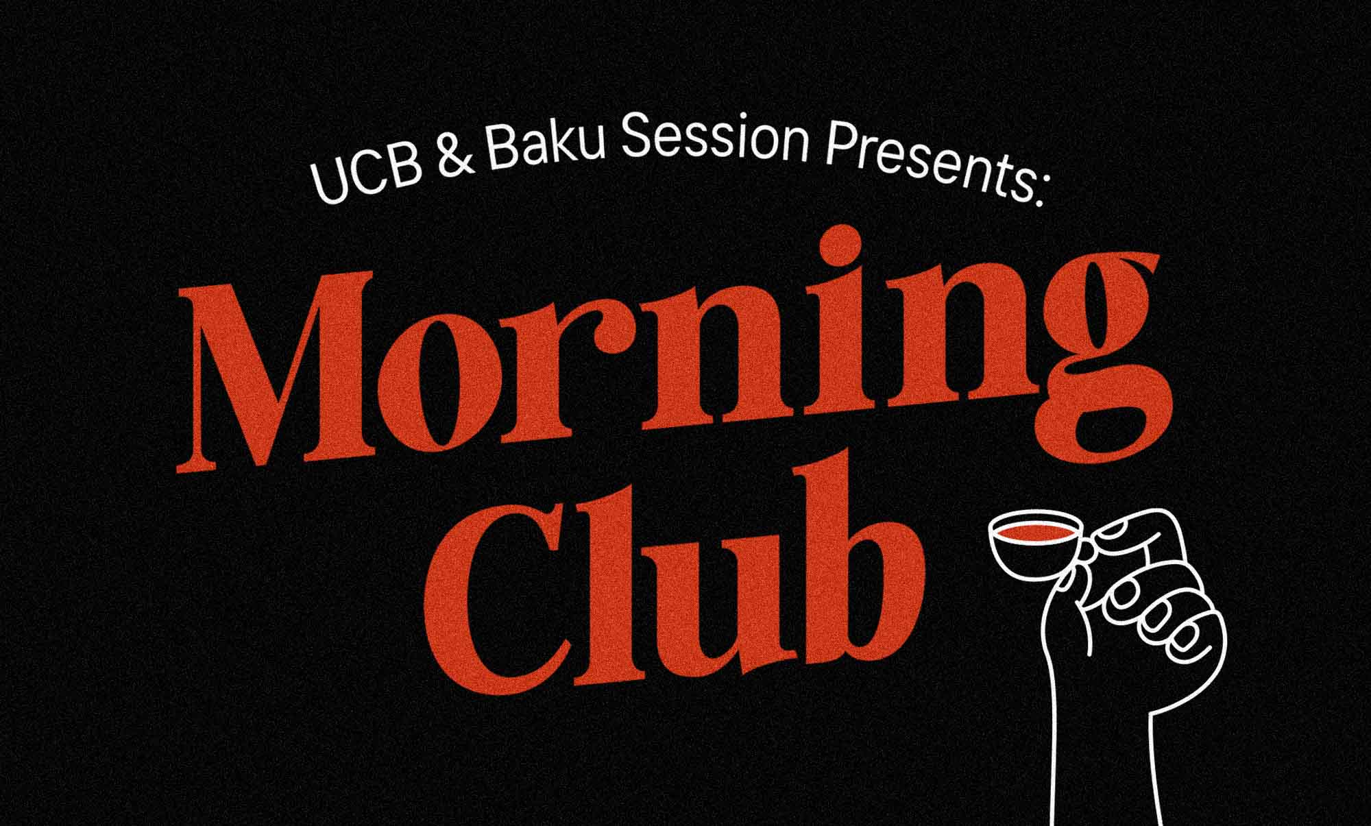 Registration & Welcome // UCB & Baku Session Present: “Morning Club”